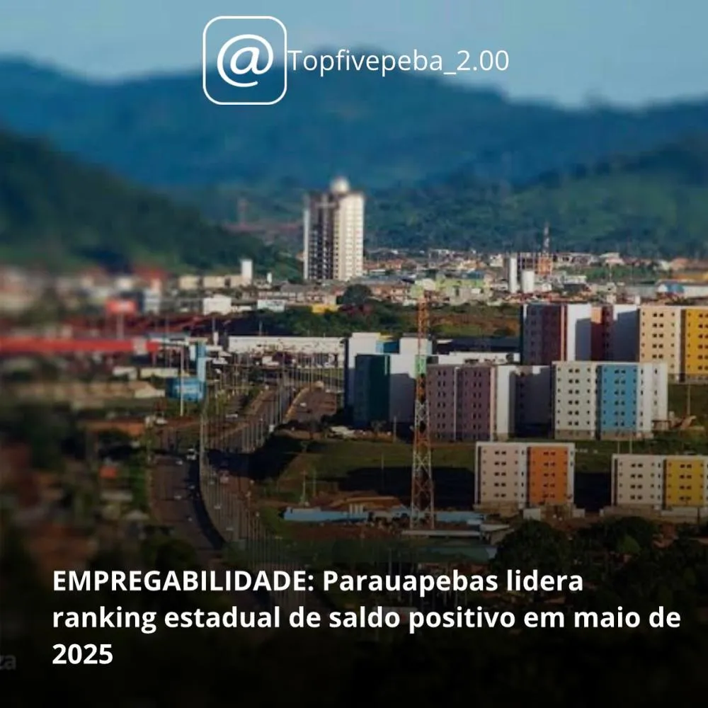 Empregabilidade: Parauapebas lidera ranking estadual de saldo positivo em maio de 2025